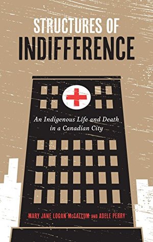 [66f44] !Full! ^Download^ Structures of Indifference: An Indigenous Life and Death in a Canadian City - Mary Jane Logan McCallum @PDF%