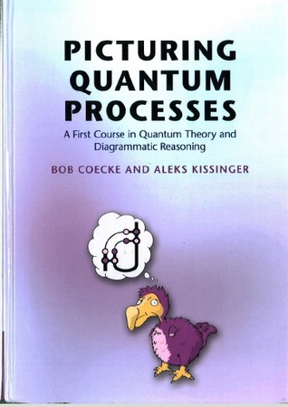 [29012] %Read% Picturing Quantum Processes: A First Course in Quantum Theory and Diagrammatic Reasoning - Bob Coecke #e.P.u.b%