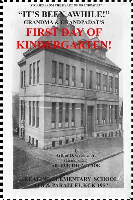 [2167d] !Full% *Download! It's Been Awhile! Grandma and Grandpadat's First Day of Kindergarten: Stories from the Heart of Grandpadat - Jr Arthur D Greene ~ePub*