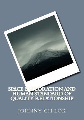 [7b572] ^Read* Space Exploration and Human Standard of Quality Relationship - Johnny C.H. Lok #P.D.F#
