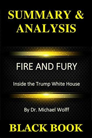 [8dc6b] !F.u.l.l.* #D.o.w.n.l.o.a.d# Summary & Analysis: Fire and Fury By Dr. Michael Wolff : Inside the Trump White House - Black Book @ePub#