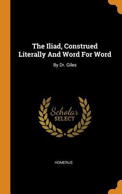 [bf494] #Read^ @Online* The Iliad, Construed Literally and Word for Word: By Dr. Giles - Homerus *ePub!