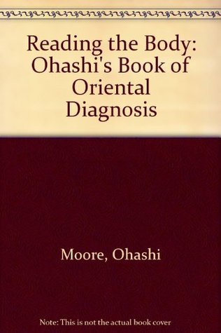 [3f4ba] ~Download# Reading the Body: Ohashi's Book of Oriental Diagnosis - Ohashi Moore ^ePub@