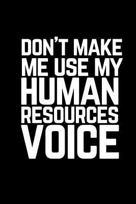 [e573c] @R.e.a.d! Don't Make Me Use My Human Resources Voice: A Wide Ruled Notebook, Journal -  *ePub~