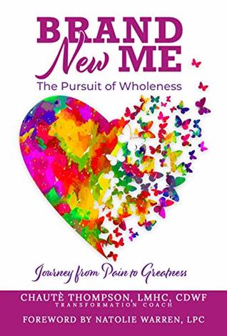 1394b] @D.o.w.n.l.o.a.d~ Brand New Me: The Pursuit of Wholeness: Journey from Pain to Greatness - Chaute Thompson !e.P.u.b~