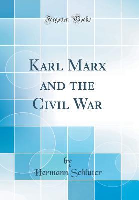[65e3c] ^Download~ Karl Marx and the Civil War (Classic Reprint) - Hermann Schluter @e.P.u.b%