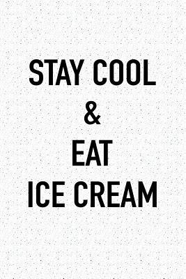 [bf964] *R.e.a.d# @O.n.l.i.n.e~ Stay Cool and Eat Ice Cream: A 6x9 Inch Matte Softcover Journal Notebook with 120 Blank Lined Pages -  @ePub~