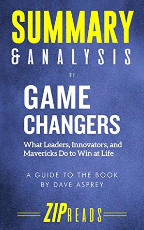 [b9eff] ^Download! Summary & Analysis of Game Changers: What Leaders, Innovators, and Mavericks Do to Win at Life   A Guide to the Book by Dave Asprey - ZIP Reads %P.D.F@