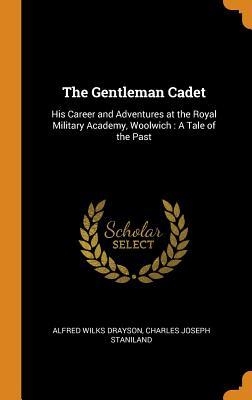 [60bc5] #R.e.a.d! The Gentleman Cadet: His Career and Adventures at the Royal Military Academy, Woolwich: A Tale of the Past - Alfred Wilks Drayson *ePub%