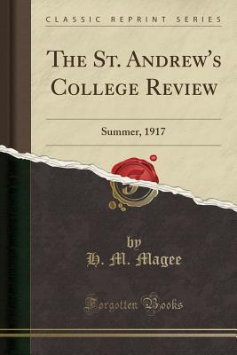 ee3f9] %D.o.w.n.l.o.a.d^ The St. Andrew's College Review: Summer, 1917 (Classic Reprint) - H.M. Magee %PDF~