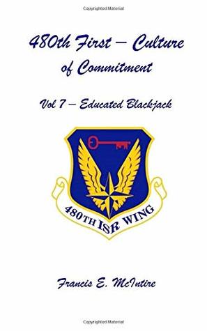 [d1068] %Read@ 480th First Culture of Commitment Vol 7 EducatedBlackjack: Vol 7 Educated Blackjack - Francis E McIntire *PDF^