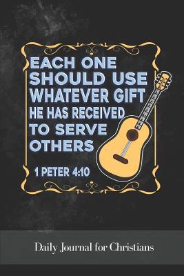 [33c9f] ~Read* %Online@ Daily Journal for Christians: Each One Should Use Whatever Gift He Has Received to Serve Other 1 Peter 4:10 - Worship Revos Notes #PDF^