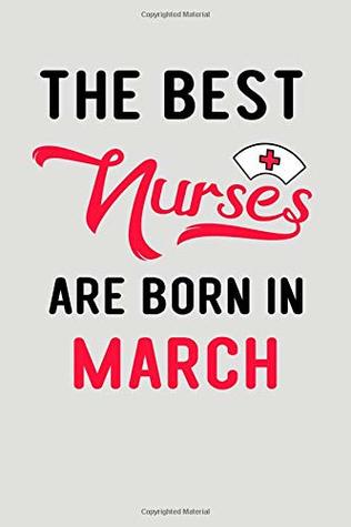 [2a532] ~Full~ ~Download@ The Best Nurses Are Born In March: Blank Lined Journal To Write In Nurse Notebook V2 -  ^PDF~