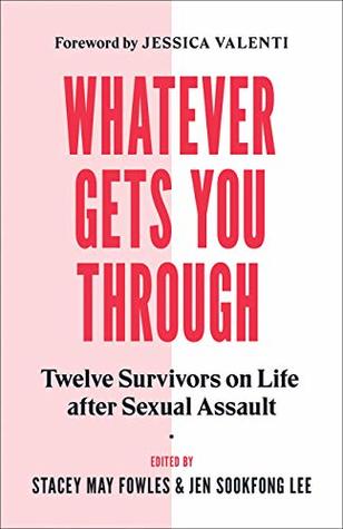[c8d89] ~Read% ~Online! Whatever Gets You Through: Twelve Survivors on Life after Sexual Assault - Jen Sookfong Lee #P.D.F^