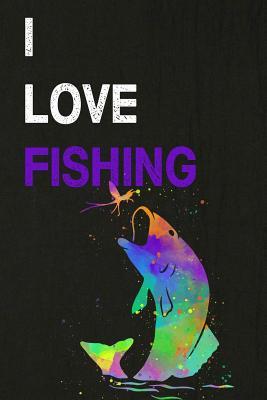 [2c43f] ^R.e.a.d# !O.n.l.i.n.e~ I Love Fishing: Fishing Journal Log Book, Notebook Record of Your Fishing Trips. Ideal for Serious and Hobby Anglers, Fishermen and Those Who Love to Fish - Casi Art @e.P.u.b*