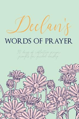 [d88b7] *Download# Declan's Words of Prayer: 90 Days of Reflective Prayer Prompts for Guided Worship - Personalized Cover -  %P.D.F!