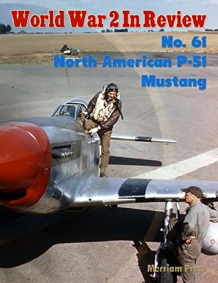 [58ada] %F.u.l.l.^ ~D.o.w.n.l.o.a.d@ World War 2 In Review No. 61: North American P-51 Mustang - Merriam Press ~PDF#