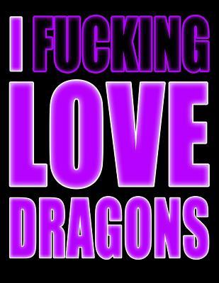 [4740c] @Read# I Fucking Love Dragons: Show the World What You Love with This Book That Can Be Used as a Journal or Notebook in Poppin' Purple - Taco Head Art ~ePub@