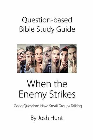 [ff563] ^Read% Question-based Bible Study Guide -- When The Enemy Stikes: Good Questions Have Groups Talking - Josh Hunt #P.D.F^