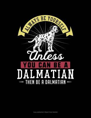 [50caa] %Full! ^Download# Always Be Yourself Unless You Can Be a Dalmatian Then Be a Dalmatian: 6 Columns Columnar Pad -  !P.D.F*