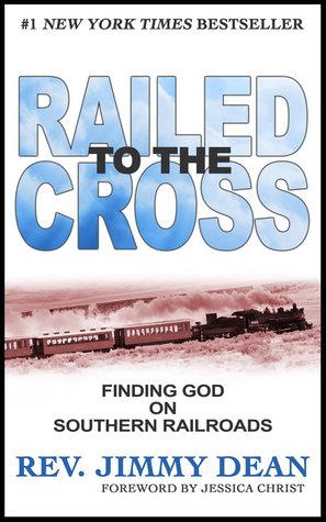 0ca52] *D.o.w.n.l.o.a.d% Railed To the Cross: Finding God on Southern Railroads by Rev. Jimmy Dean, Forward by Jessica Christ - H. Claire Taylor ~ePub!