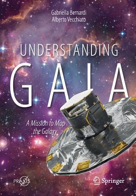 [88051] @Read% ^Online@ Understanding Gaia: A Mission to Map the Galaxy - Gabriella Bernardi #P.D.F@