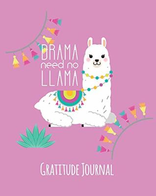 [6b024] %R.e.a.d~ Drama Need No Llama: 5 Good Things A Day For Happiness 365 Days A Year. Daily Gratitude Journal For Kids To Write In. (Llama Custom Diary) - Janice Walker *ePub!