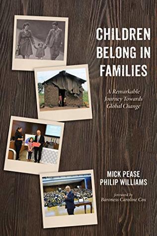 [178e9] #Download~ Children Belong in Families: A Remarkable Journey Towards Global Change - Mick Pease ^e.P.u.b~