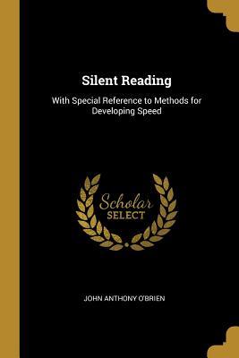 [a35b0] *Full! #Download# Silent Reading: With Special Reference to Methods for Developing Speed - John Anthony O'Brien ^e.P.u.b#