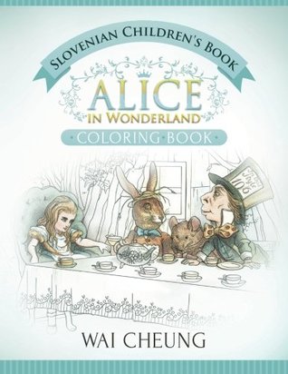 [9ef2f] #R.e.a.d^ Slovenian Children's Book: Alice in Wonderland (English and Slovenian Edition) - Wai Cheung #P.D.F%