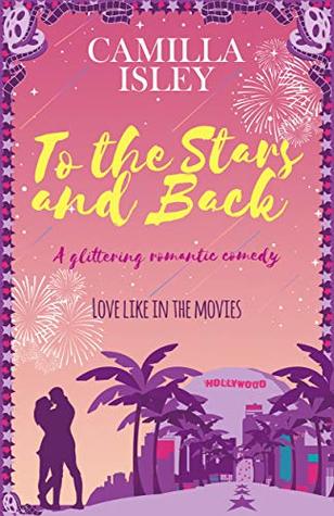 [6fecf] %F.u.l.l.^ ~D.o.w.n.l.o.a.d~ To the Stars and Back: A Glittering Romantic Comedy - Camilla Isley ~ePub!