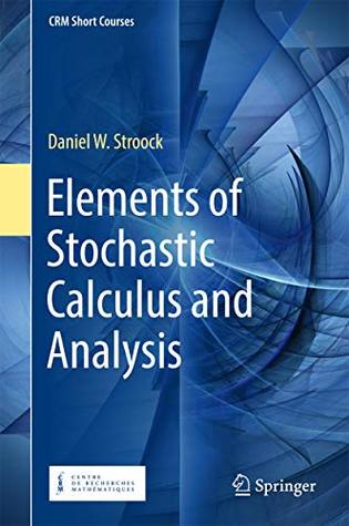 35245] @D.o.w.n.l.o.a.d! Elements of Stochastic Calculus and Analysis (CRM Short Courses) - Daniel W Stroock %e.P.u.b*