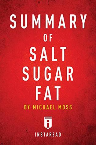 [4f808] ^R.e.a.d~ @O.n.l.i.n.e% Summary of Salt Sugar Fat: by Michael Moss  Includes Analysis - Instaread Summaries @e.P.u.b^