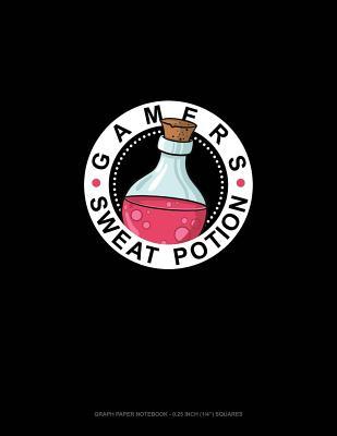 [bf921] ^R.e.a.d# *O.n.l.i.n.e~ Gamers Sweat Potion: Graph Paper Notebook - 0.25 Inch (1/4) Squares -  %e.P.u.b!
