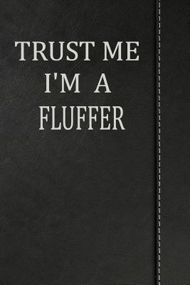 [b5604] #Read^ *Online# Trust Me I'm a Fluffer: Blank Recipe Book Cookbook Journal Notebook 120 Pages 6x9 -  @ePub%