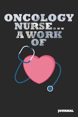 [d809c] *R.e.a.d@ Oncology Nurse Journal: A Work of Heart Journal/Notebook Gift (6 X 9 - 110 Blank Pages) - SC Publishing @PDF^