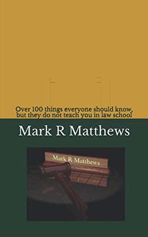 [7f4f9] *R.e.a.d~ ^O.n.l.i.n.e@ Attorney Advice!: Over 100 Things Everyone Should Know, But They Do Not Teach You in Law School - Mark R Matthews *P.D.F~