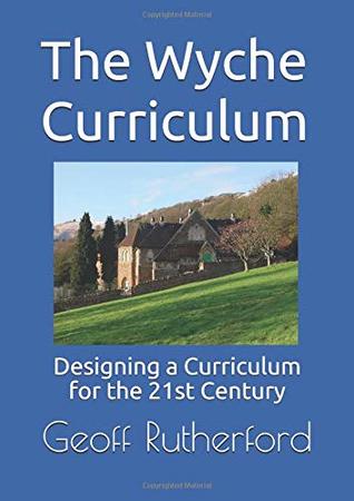 [7ee05] %Read! The Wyche Curriculum: Designing a Curriculum for the 21st Century - Geoff Rutherford ^ePub^