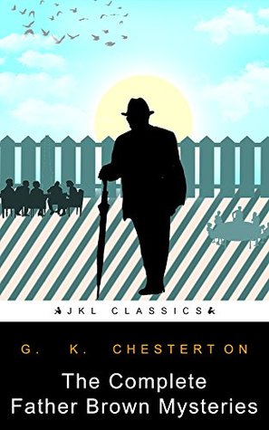 [3402b] %R.e.a.d! The Complete Father Brown Mysteries : (Active TOC, Active Footnotes, Unabridged, Illustrated) - G.K. Chesterton #ePub^