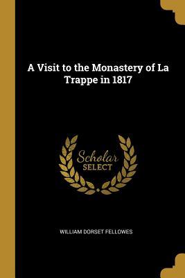 [bb59f] ~R.e.a.d% ^O.n.l.i.n.e* A Visit to the Monastery of La Trappe in 1817 - William Dorset Fellowes ~PDF#