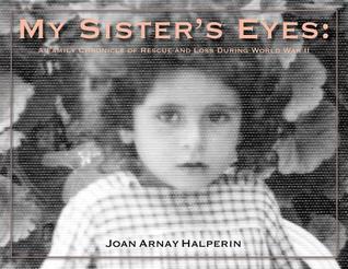 [0e360] ^Download* My Sister's Eyes: A Family Chronicle of Rescue and Loss During World War II - Joan Arnay Halperin @PDF#
