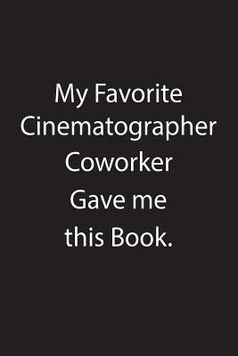 [f6583] !Read~ ~Online^ My Favorite Cinematographer Coworker Gave Me This Book.: Blank Lined Notebook Journal Gift Idea - Kowork Publishing !ePub*