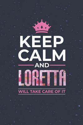 [f9847] @Read# !Online~ Keep Calm and Loretta Will Take Care of It: First Name Funny Sayings Personalized Customized Names Women Girl Mother's Day Gift Notebook Journal -  *PDF^