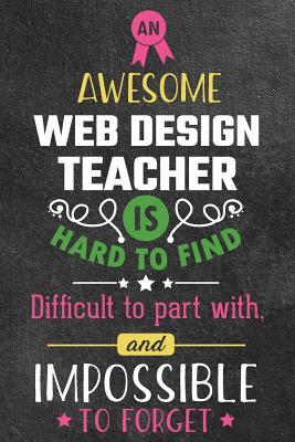 [0dafe] ~Read~ *Online# An Awesome Web Design Teacher Is Hard to Find Difficult to Part with and Impossible to Forget: Blank Line Teacher Appreciation Journal / Retirement / Thank You / Year End Gift (6 X 9 - 110 Wide Pages) - Thrice Publishing @P.D.F!