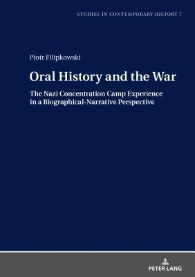 372d6] ^D.o.w.n.l.o.a.d! Oral History and the War: Concentration Camp Experiences in Biographical-Narrative Perspective - Piotr Filipkowski %e.P.u.b@