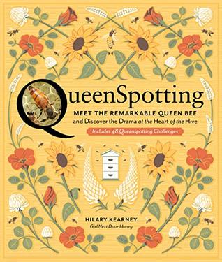 [feb0f] *Download^ QueenSpotting: Meet the Remarkable Queen Bee and Discover the Drama at the Heart of the Hive; Includes 48 Queenspotting Challenges - Hilary Kearney %e.P.u.b#