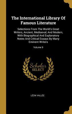 [1547b] %F.u.l.l.^ *D.o.w.n.l.o.a.d@ The International Library Of Famous Literature: Selections From The World's Great Writers, Ancient, Mediaeval, And Modern, With Biographical And Explanatory Notes And Critical Essays By Many Eminent Writers; Volume 9 - Leon Vallee ~ePub~
