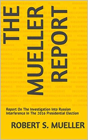 [d66e9] %F.u.l.l.# ^D.o.w.n.l.o.a.d! The Mueller Report: Report On The Investigation Into Russian Interference In The 2016 Presidential Election - Robert S. Mueller III !e.P.u.b@