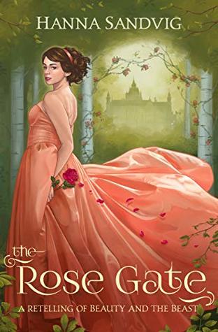 [7ffb2] #Read! The Rose Gate: A Retelling of Beauty and the Beast - Hanna Sandvig *PDF#