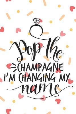 [19fbe] *R.e.a.d~ Pop The Champagne I'm Changing My Name Wedding Notebook Journal -  ~PDF#